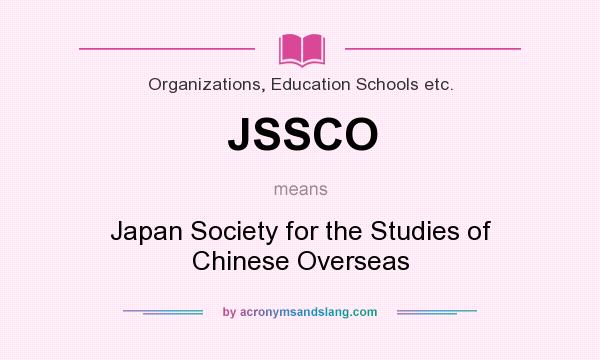 What does JSSCO mean? It stands for Japan Society for the Studies of Chinese Overseas
