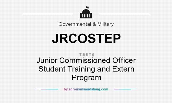 What does JRCOSTEP mean? It stands for Junior Commissioned Officer Student Training and Extern Program