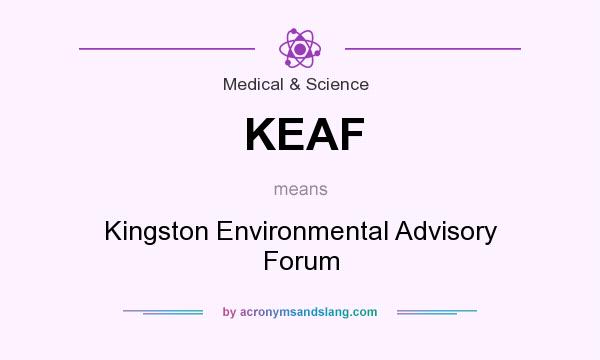 What does KEAF mean? It stands for Kingston Environmental Advisory Forum
