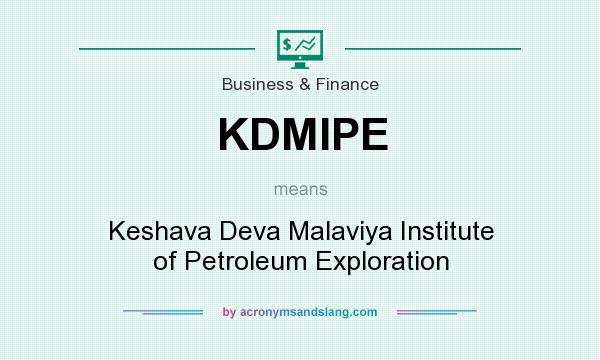 What does KDMIPE mean? It stands for Keshava Deva Malaviya Institute of Petroleum Exploration