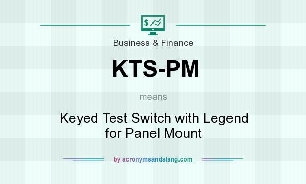 What does KTS-PM mean? It stands for Keyed Test Switch with Legend for Panel Mount