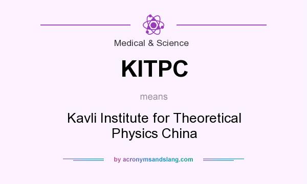 What does KITPC mean? It stands for Kavli Institute for Theoretical Physics China