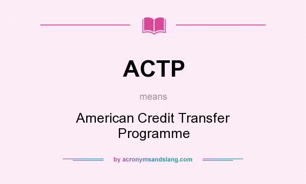 What does ACTP mean? It stands for American Credit Transfer Programme