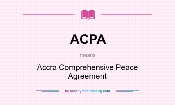 What does ACPA mean? It stands for Accra Comprehensive Peace Agreement