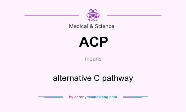What does ACP mean? It stands for alternative C pathway