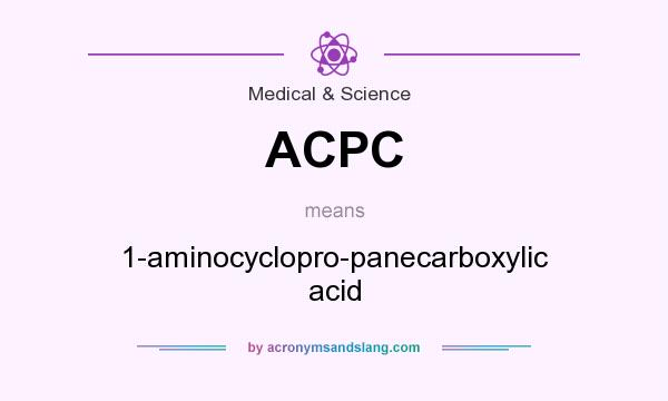 What does ACPC mean? It stands for 1-aminocyclopro-panecarboxylic acid