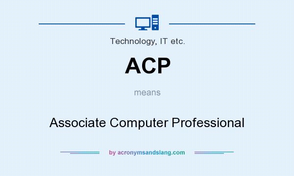 What does ACP mean? It stands for Associate Computer Professional