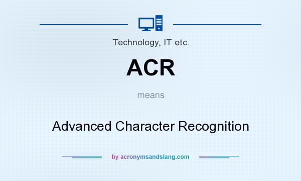 What does ACR mean? It stands for Advanced Character Recognition
