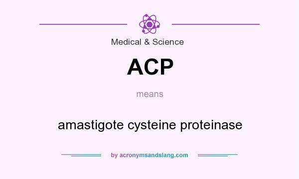 What does ACP mean? It stands for amastigote cysteine proteinase