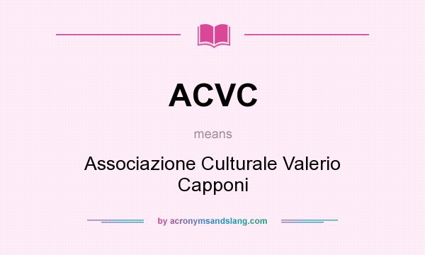 What does ACVC mean? It stands for Associazione Culturale Valerio Capponi