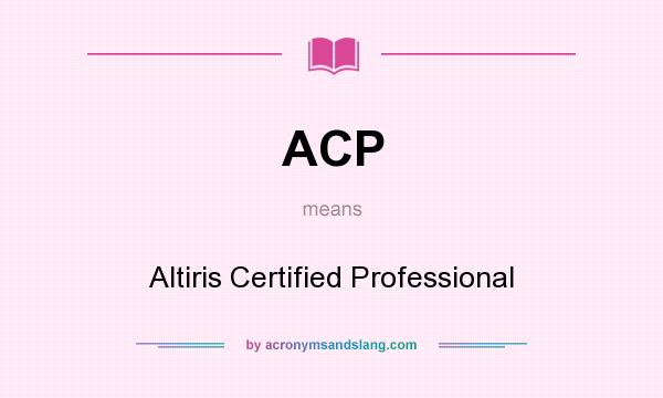 What does ACP mean? It stands for Altiris Certified Professional