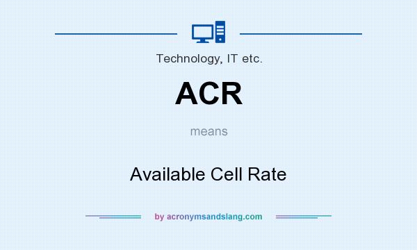 What does ACR mean? It stands for Available Cell Rate