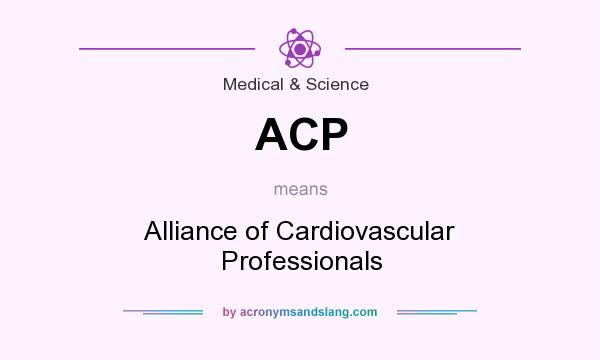 What does ACP mean? It stands for Alliance of Cardiovascular Professionals