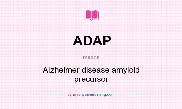 What does ADAP mean? It stands for Alzheimer disease amyloid precursor