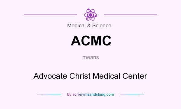 What does ACMC mean? It stands for Advocate Christ Medical Center