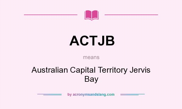 What does ACTJB mean? It stands for Australian Capital Territory Jervis Bay