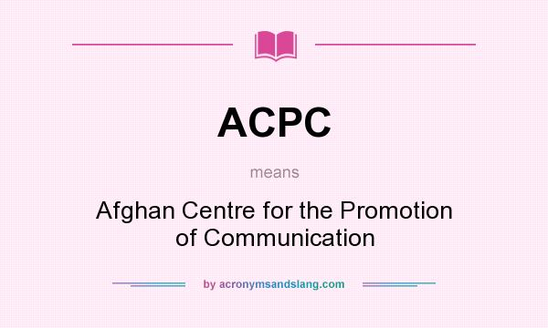 What does ACPC mean? It stands for Afghan Centre for the Promotion of Communication