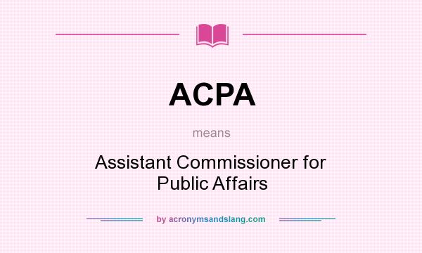 What does ACPA mean? It stands for Assistant Commissioner for Public Affairs