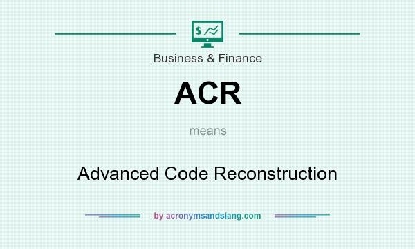 What does ACR mean? It stands for Advanced Code Reconstruction