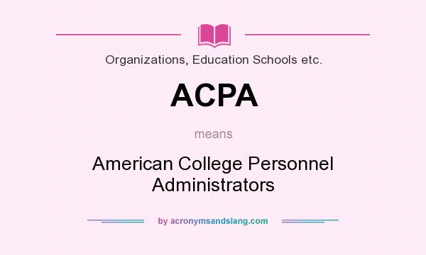 What does ACPA mean? It stands for American College Personnel Administrators