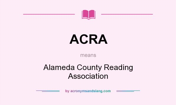 What does ACRA mean? It stands for Alameda County Reading Association