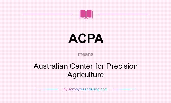 What does ACPA mean? It stands for Australian Center for Precision Agriculture
