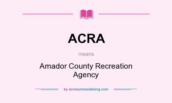 What does ACRA mean? It stands for Amador County Recreation Agency