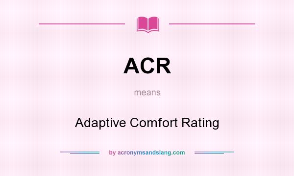What does ACR mean? It stands for Adaptive Comfort Rating