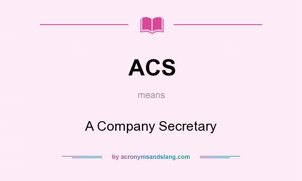 What does ACS mean? It stands for A Company Secretary