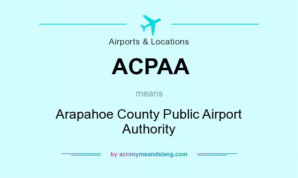 What does ACPAA mean? It stands for Arapahoe County Public Airport Authority