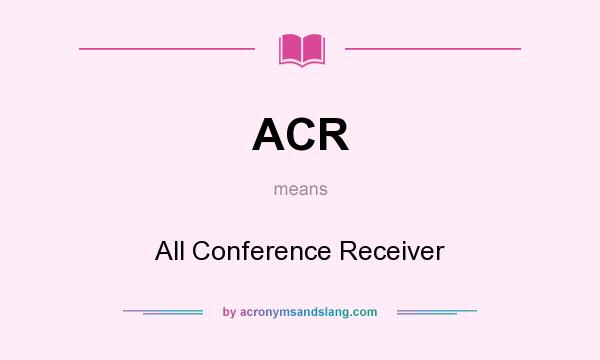 What does ACR mean? It stands for All Conference Receiver