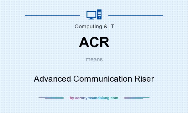 What does ACR mean? It stands for Advanced Communication Riser