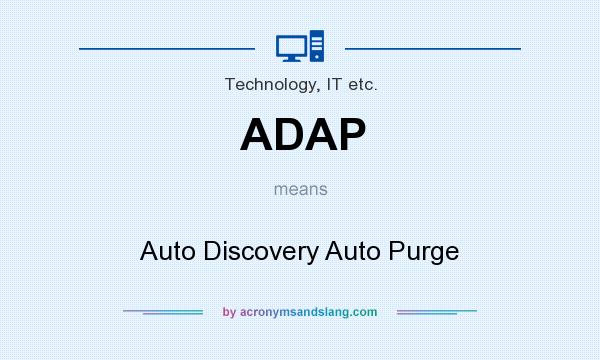 What does ADAP mean? It stands for Auto Discovery Auto Purge