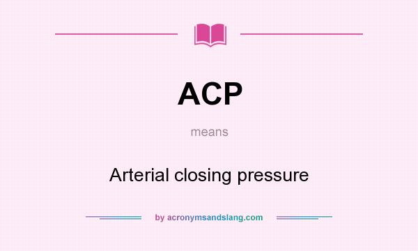 What does ACP mean? It stands for Arterial closing pressure