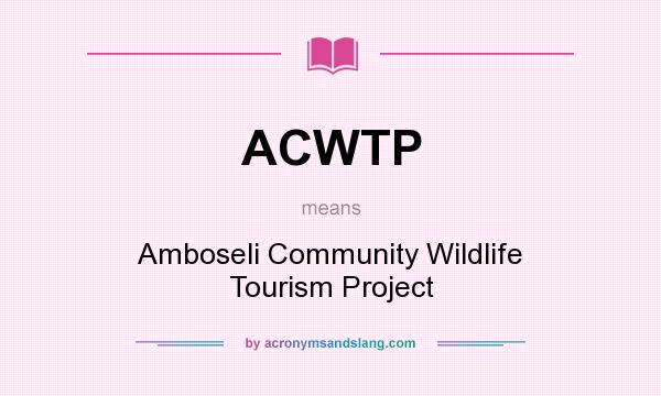 What does ACWTP mean? It stands for Amboseli Community Wildlife Tourism Project