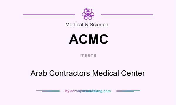 What does ACMC mean? It stands for Arab Contractors Medical Center