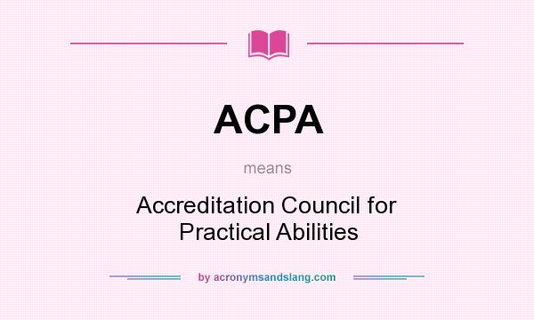 What does ACPA mean? It stands for Accreditation Council for Practical Abilities