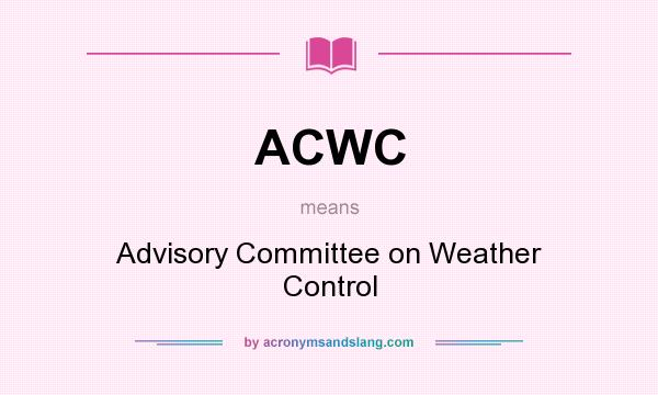 What does ACWC mean? It stands for Advisory Committee on Weather Control