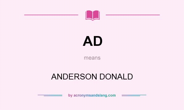 What does AD mean? It stands for ANDERSON DONALD
