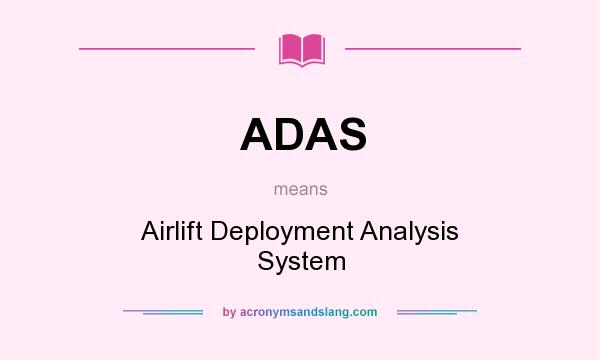 What does ADAS mean? It stands for Airlift Deployment Analysis System