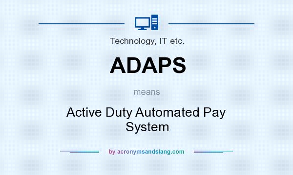 What does ADAPS mean? It stands for Active Duty Automated Pay System