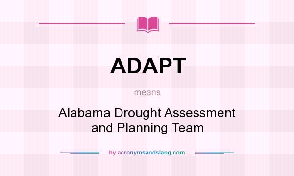 What does ADAPT mean? It stands for Alabama Drought Assessment and Planning Team