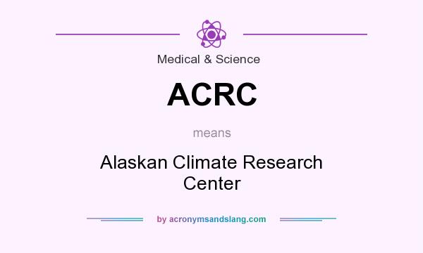 What does ACRC mean? It stands for Alaskan Climate Research Center
