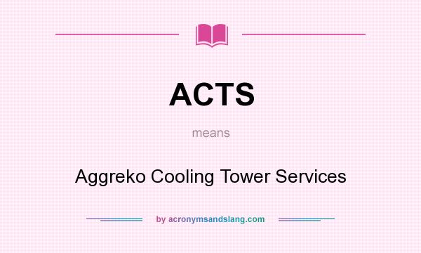 What does ACTS mean? It stands for Aggreko Cooling Tower Services