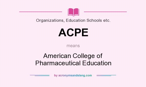 What does ACPE mean? It stands for American College of Pharmaceutical Education