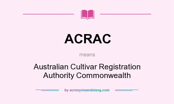What does ACRAC mean? It stands for Australian Cultivar Registration Authority Commonwealth