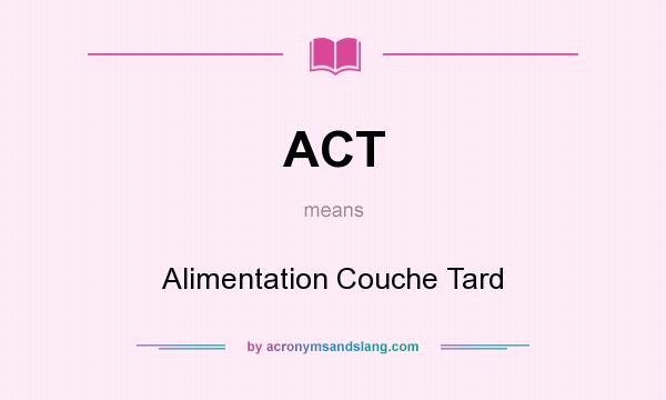 What does ACT mean? It stands for Alimentation Couche Tard