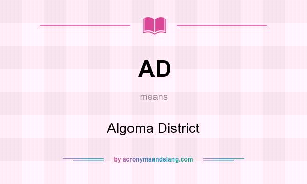 What does AD mean? It stands for Algoma District