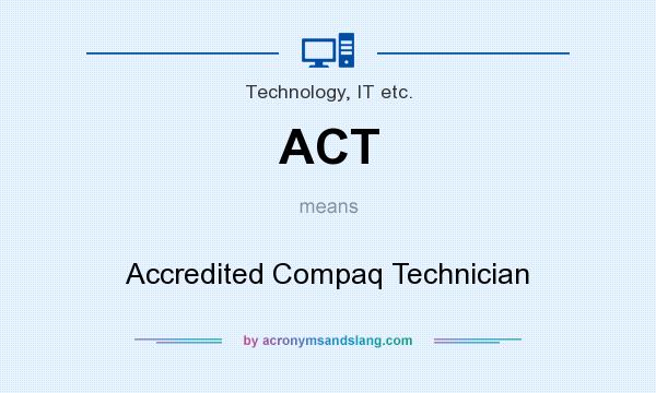 What does ACT mean? It stands for Accredited Compaq Technician