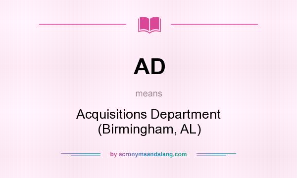 What does AD mean? It stands for Acquisitions Department (Birmingham, AL)